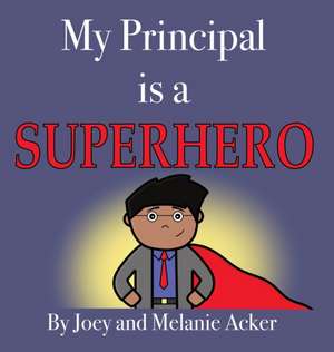 My Principal is a Superhero de Joey Acker