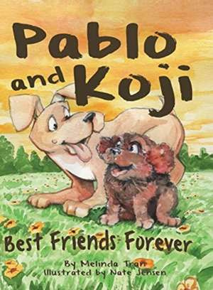 Pablo and Koji Best Friends Forever de Melinda M Tran