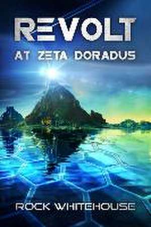 Revolt at Zeta Doradus: An ISC Fleet Novel de Rock Whitehouse