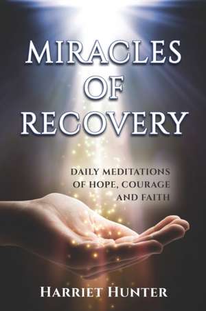 Miracles of Recovery de Harriet Hunter