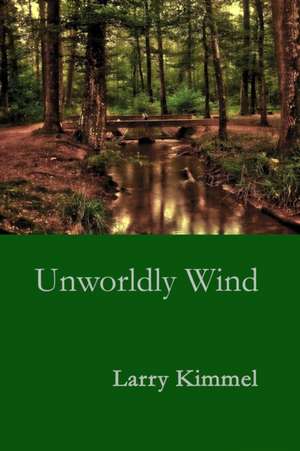 Unworldly Wind de Larry Kimmel