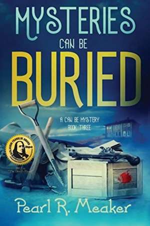 Mysteries can be Buried de Pearl R Meaker