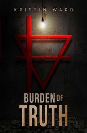 Burden of Truth de Kristin Ward