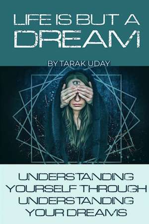 Life is But A Dream de Tarak Uday