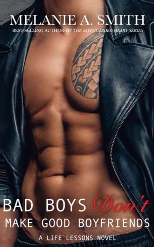 Bad Boys Don't Make Good Boyfriends de Melanie A. Smith