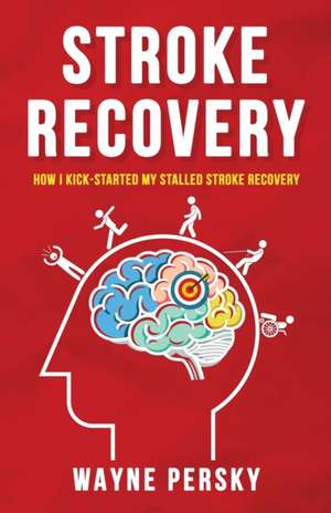 Stroke Recovery de Wayne Persky