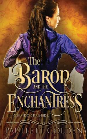 The Baron and The Enchantress de Paullett Golden