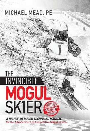 The Invincible Mogul Skier de Michael L Mead