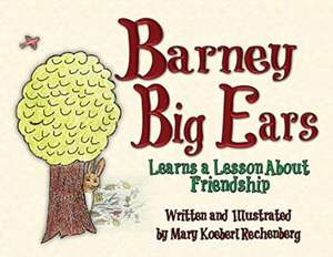 Barney Big Ears: Learns a Lesson about Friendship de Mary Koeberl Rechenberg