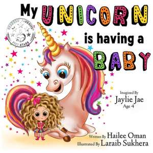 My Unicorn is having a Baby! de Hailee Oman