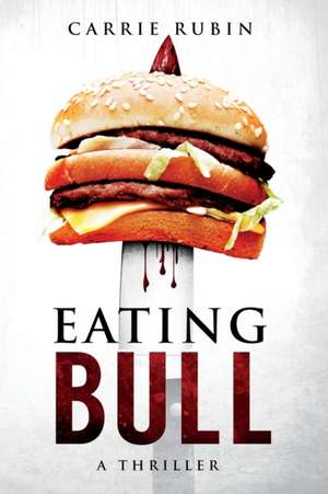 Eating Bull de Carrie Rubin