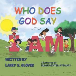 Who Does God Say I Am de Larry S. Glover