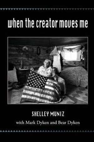 When the Creator Moves Me de Shelley Muniz