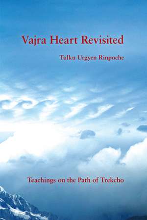 Vajra Heart Revisited de Tulku Urgyen Rinpoche