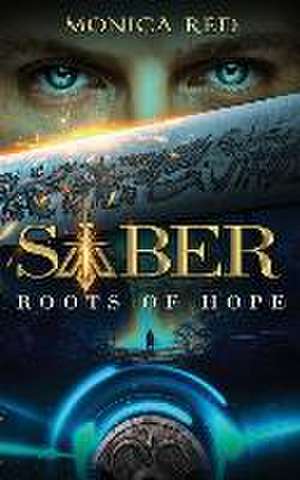 Saber: Roots of Hope, Trilogy Book 1 de Monica Red