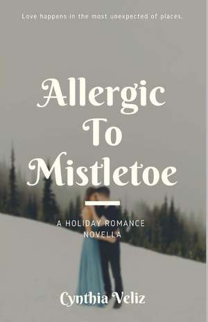 Allergic to Mistletoe de Cynthia Veliz