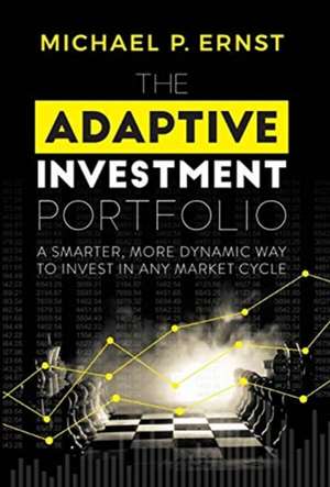 The Adaptive Investment Portfolio de Michael P. Ernst