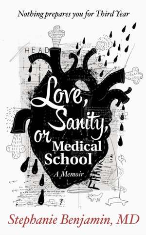 Love, Sanity, or Medical School de Stephanie Benjamin