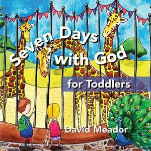 Seven Days with God for Toddlers de David Meador