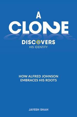 A CLONE DISCOVERS HIS IDENTITY de Jayesh Shah