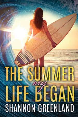 The Summer My Life Began de Shannon Greenland