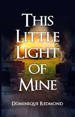 This Little Light of Mine de Dominique Redmond