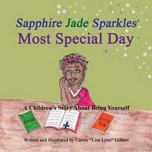 Sapphire Jade Sparkles' Most Special Day de Carole Lisa Lynn Gilbert