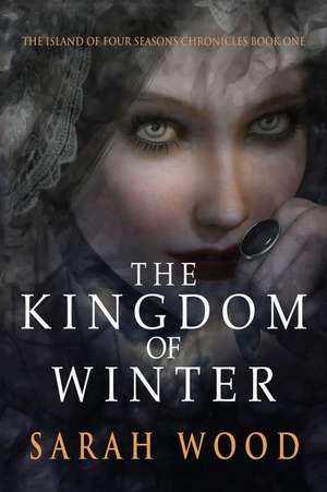 The Kingdom of Winter de Sarah Wood