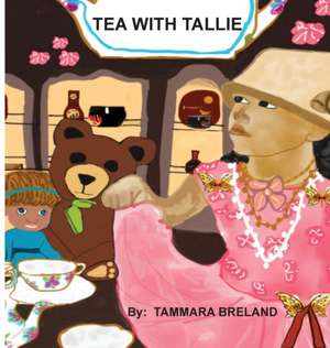 Tea with Tallie de Breland Tammara