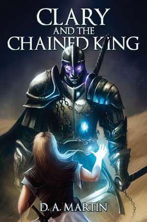 Clary and the Chained King de Tim Major