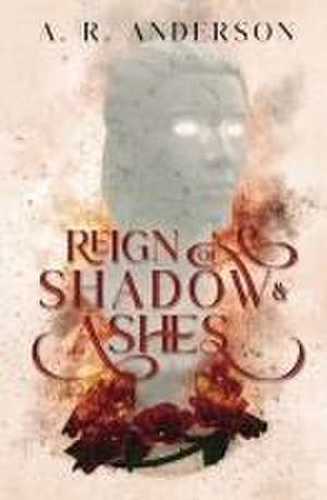 Reign of Shadow and Ashes de A R Anderson