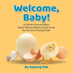 Welcome, Baby! de Soyung Pak