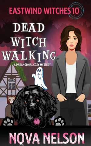 Dead Witch Walking: A Paranormal Cozy Mystery de Nova Nelson