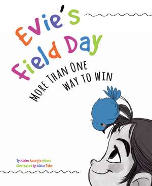 Evie's Field Day: More than One Way to Win de Claire Noland