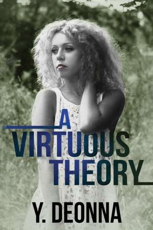 A Virtuous Theory: The Virtuous Trilogy Book 2 de Y. Deonna