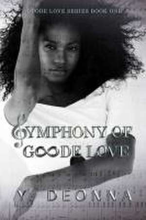 Symphony of Goode Love: Goode Love Series de Y. Deonna