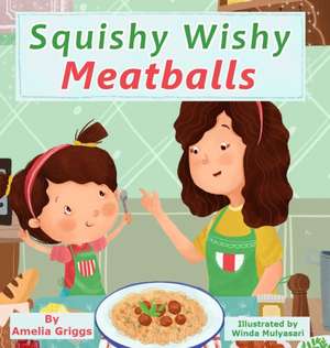 Squishy Wishy Meatballs de Amelia Griggs