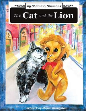 The Cat and The Lion de Shaina L. Simmons