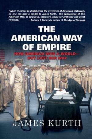 The American Way of Empire de James Kurth