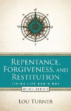 Repentance, Forgiveness, and Restitution de Lou Turner