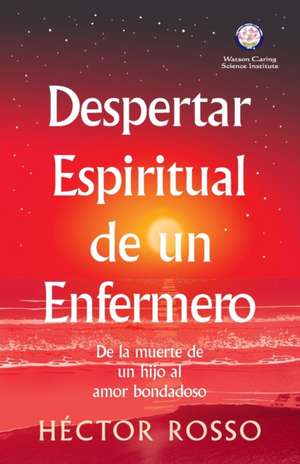 Despertar espiritual de un enfermero de Héctor Rosso