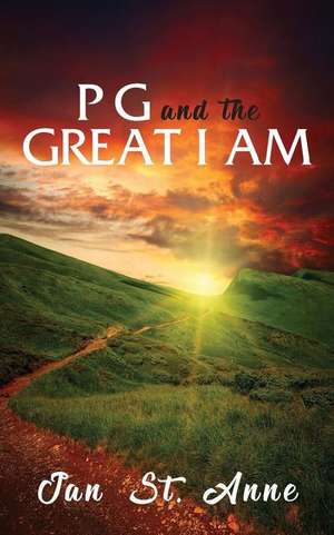 PG and the GREAT I AM de Jan St Anne