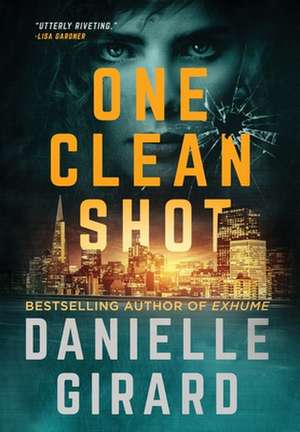 One Clean Shot de Danielle Girard