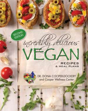 Incredibly Delicious Vegan Recipes and Meal Plans de Dona Cooper-Dockery