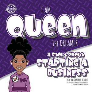 I Am Queen the Dreamer: a story about starting a business (The Achievers - Level K) de Jasmine Furr