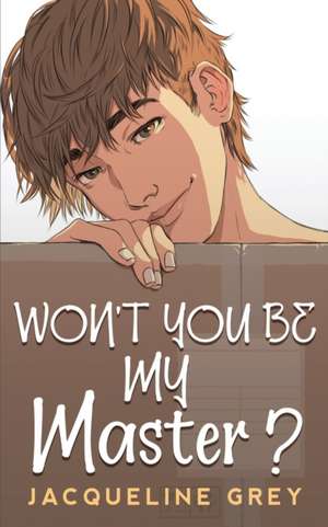 Won't You Be My Master? de Jacqueline Grey