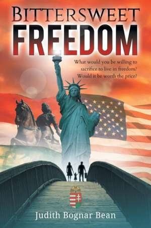 BITTERSWEET FREEDOM de Judith Bognar Bean