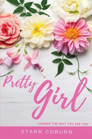 Pretty Girl Change The Way You See You de Starr Coburn