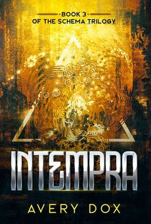 Intempra: Book #3 of The Schema Trilogy de Avery Dox