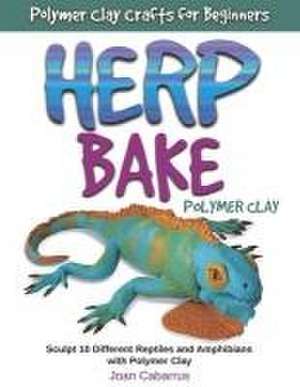 Herp Bake Polymer Clay de Joan Cabarrus